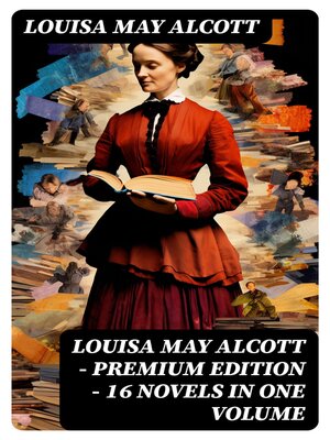 cover image of Louisa May Alcott--Premium Edition--16 Novels in One Volume